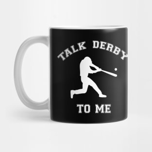 Talk Derby To Me Homerun Baseball Fan Mug